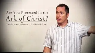 Are You Protected in the Ark of Christ? - Tim Conway