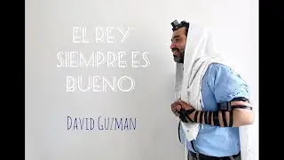 El Rey Siempre Es Bueno - David Guzman (דוד)