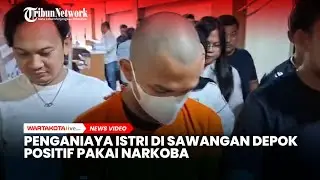 Aniaya Istri hingga Luka Berat, Pelaku KDRT di Sawangan Depok Positif Narkoba