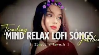 Most Emotional heart touching sad lofi song Hindi slowed reverb heartbroken Hindi song