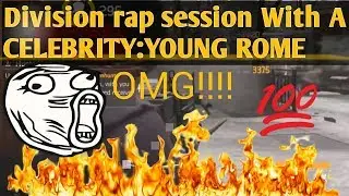The division:1.8|DIVISION RAP SESSION WITH A CELEBRITY:YOUNG ROME!!!