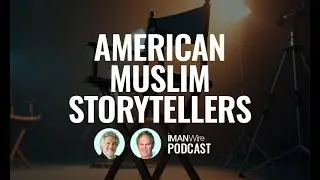 Ep. 83: American Muslim Storytellers - Alex Kronemer & Michael Wolfe [ImanWire Podcast]