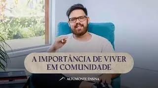 A Importância de Viver em Comunidade | Victor Valente