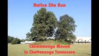 Chattanooga History - Native Site Run - Chickamauga Mound