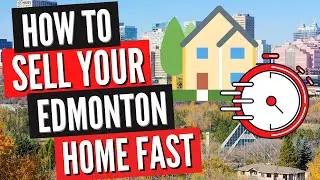 How To Sell Your Edmonton Home Fast⎜Edmonton Real Estate Market