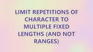 Limit repetitions of character to multiple fixed lengths (and not ranges) (4 SOLUTIONS!!)