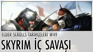 Skyrim İ&ccedil; Savaşı - Elder Scrolls Tarih&ccedil;eleri #49