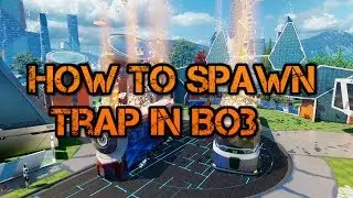 How To Spawn Trap IN BO3