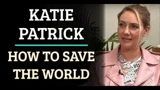 Simulation #375 Katie Patrick - How To Save The World
