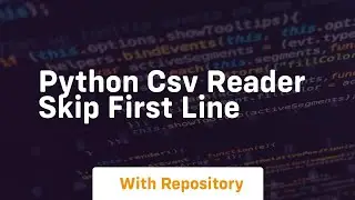 python csv reader skip first line