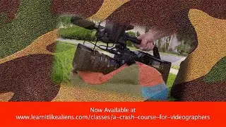 Learn It Like Aliens-A Crash Course For Videographers