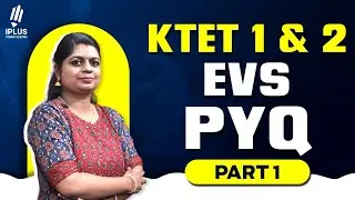 KTET 1 & 2 | EVS | PYQ Discussion | Part 1