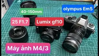 Lumix GF10 - Olympus OMD EM5 và vài ống kính ngàm M4/3
