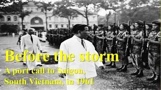 Before the storm: A port call to Saigon, South Vietnam, in 1961