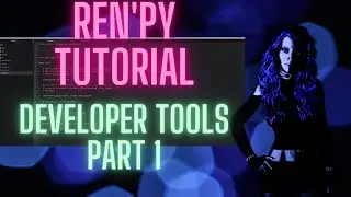 Ren'py Tutorial  Developer Tools Part 1