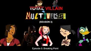 Total Villain Multiverse Episode 5: Breaking Point
