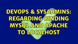 DevOps & SysAdmins: Regarding binding MySql and Apache to localhost