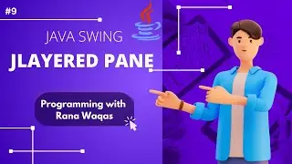 9 JLayeredPane | Layers in UI | Java Swing | Master Class |  Programming with Rana Waqas