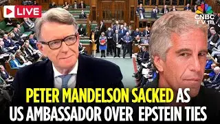 UK Politics LIVE: Peter Mandelson Sacked as UK Ambassador To The US Over Epstein Links | N18G