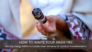 HOW TO IGNITE YOUR INNER FIRE