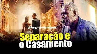 A Vis&atilde;o Controversa sobre a Separa&ccedil;&atilde;o e o Casamento - Pastor Juarez Tavares