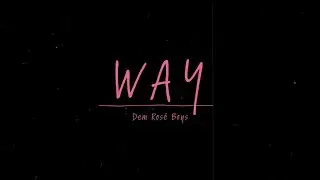 Dem Ros&eacute; Boys - Way ft Kelvin (Produced by Jeremy Parkin) #Ros&eacute;Summer