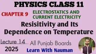 Resisitivity and its dependence on Temperature || Electrostatic and Electric current || Physics 11