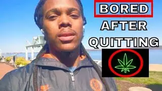 10 Things To Do When You're Bored AFTER Quitting Weed