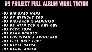 69 PROJECT FULL ALBUM VIRAL TIKTOK 2022 - COCO SONG | BE WITH YOU X OWI OWI | FEEL ONLY LOVE