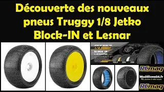 Découverte des nouveaux pneus Truggy 1/8 Jetko Block IN et Lesnar
