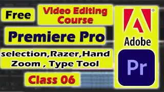 Adobe Premiere Pro Beginner Tutorial Hindi 2024 | Complete Video Editing Course 2024 | Class 06