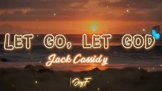 Let go, Let God - [( Jack Cassidy )] - Letra