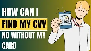 How can I find my CVV Number Without my Card?