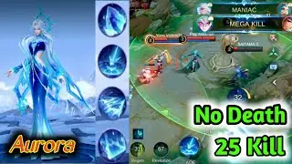25 Kills No Death!! Unstoppable Aurora  Instant Kill Enemies!! - Build Top 1 Global  ~ MLBB