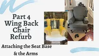 Part 4 REFURBISHING A WINGBACK CHAIR Installing the Seat Base and Stapling the Arms into Place!