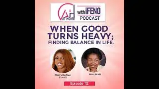 Episode 112: When Good Turns Heavy; Finding Balance in Life