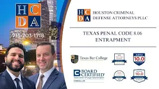 Texas Penal Code 8.06 - Entrapment Houston Criminal Defense Attorney