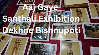 Aaj Gaye Santhali Exhibition Dekhne Bishnupoti | Vlog 27 | Su Man