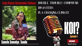 Episode 1: Double Trouble: Compound Disasters in our Changing Planet