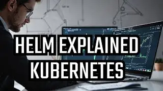 How Helm Works in KUBERNETES - A Complete Beginners GUIDE