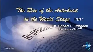 Pt 1 - The Rise of the Antichrist upon the World Stage