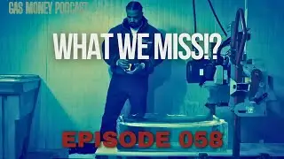 Gas Money Podcast Episode 058 | What We Miss !?