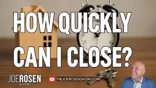 How Quickly Can I Close?
