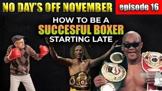 How to be a successful boxer starting late ? [ No days off November Ep 16 ]