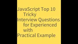 Top 10 JavaScript Interview Questions and answers with practical example for 3 - 5 Year Experienced