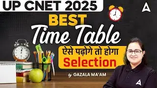 UP CNET Preparation 2025 | Best Study Time Table for Selection