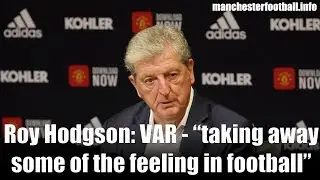 Roy Hodgson on VAR - &ldquo;taking away some of the feeling in football&rdquo;