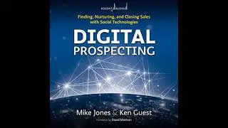 Digital Prospecting: Finding, Nurturing, and Closing Sales with Social Technologies by Ken Guest
