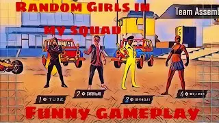 Random Girls in my squad funny gameplay