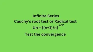 Un=((n+1)/n)^(-n)^2 Test the convergence Cauchy's root test  Radical test